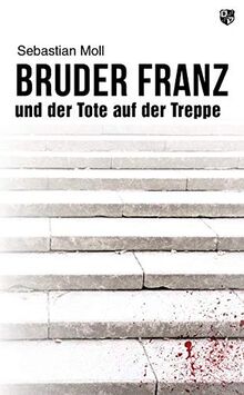 Bruder Franz und der Tote auf der Treppe