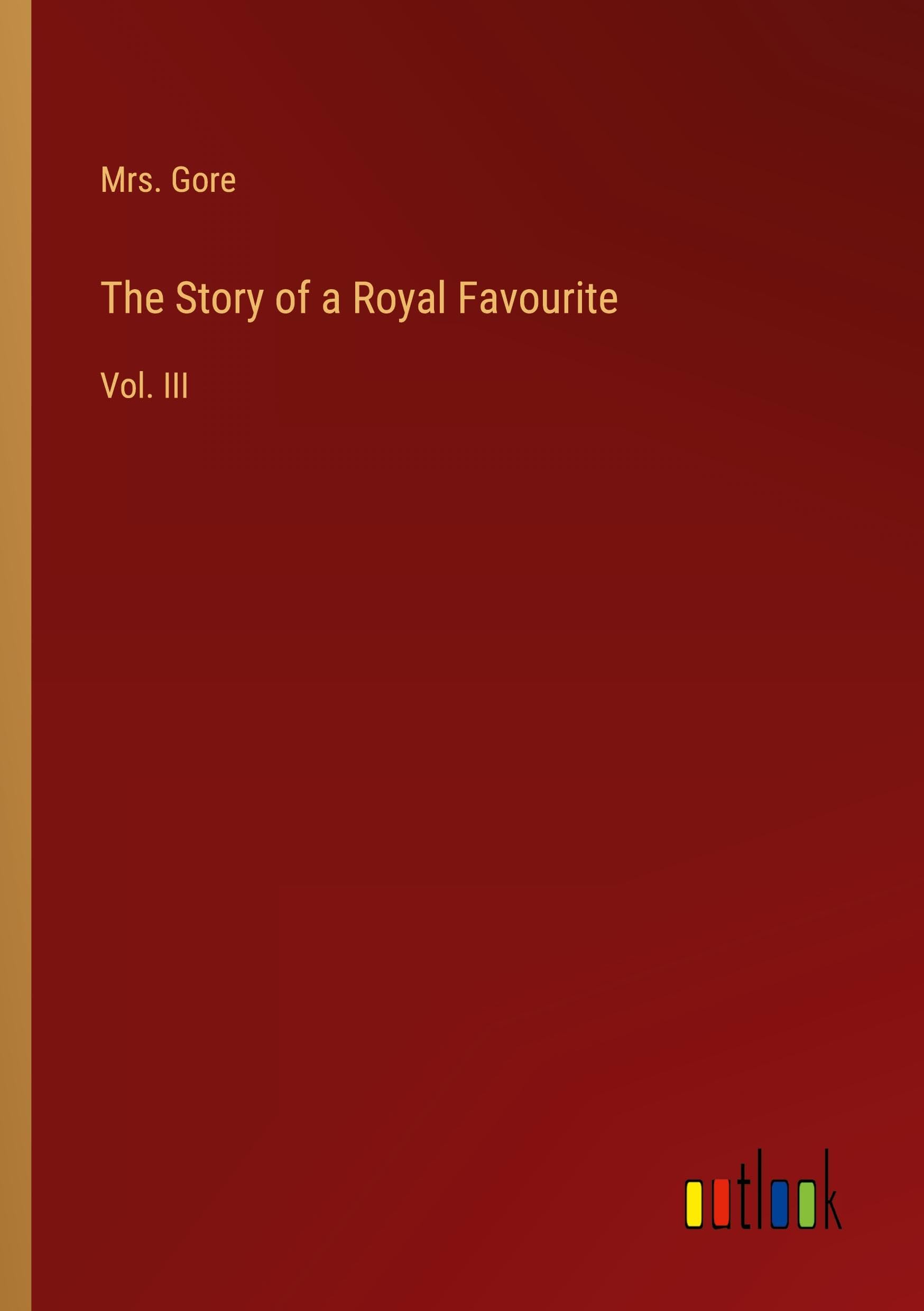 The Story of a Royal Favourite: Vol. III