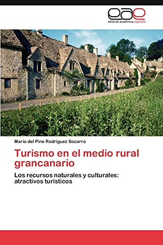 Turismo en el medio rural grancanario: Los recursos naturales y culturales: atractivos turísticos