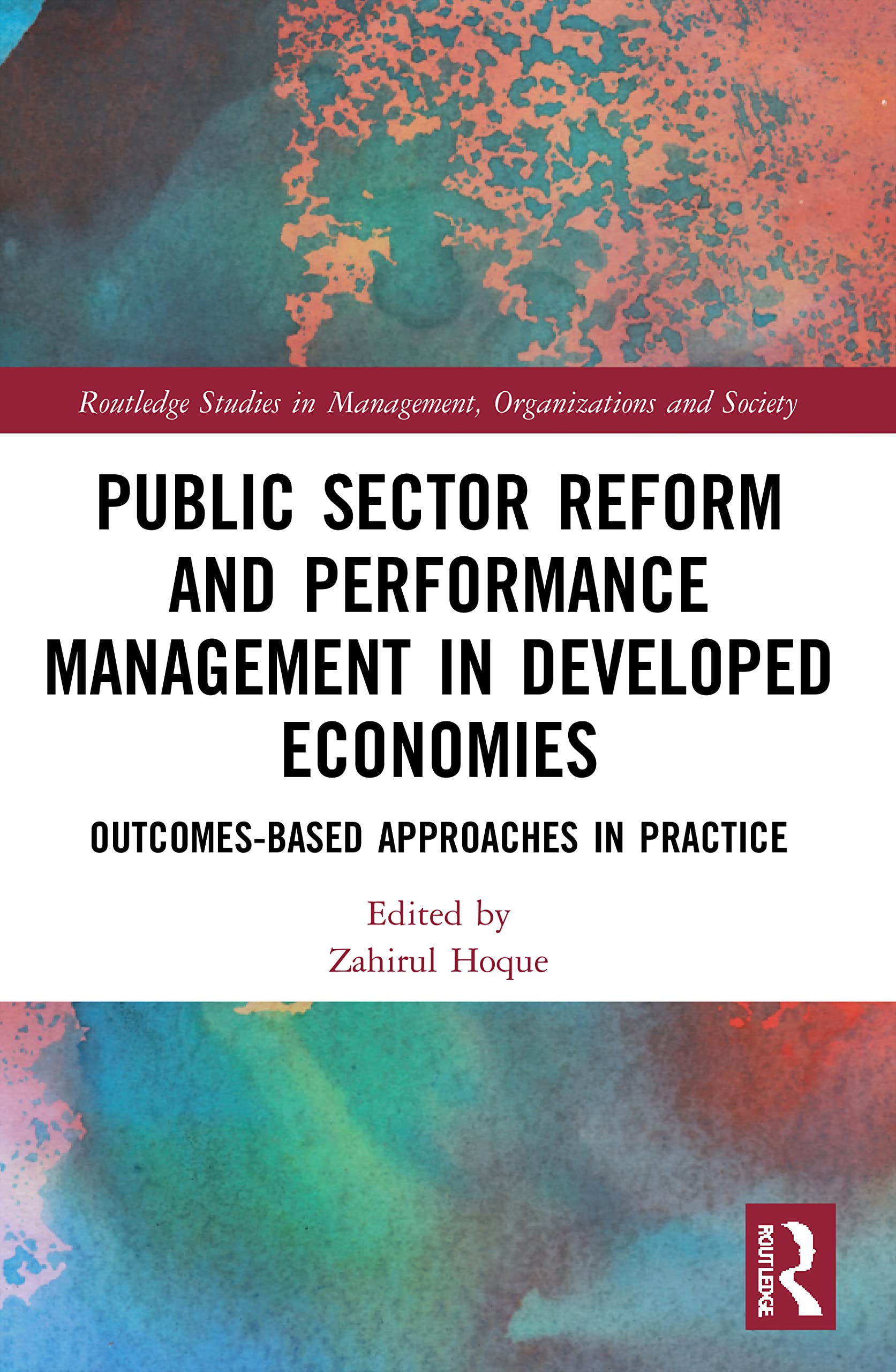 Public Sector Reform and Performance Management in Developed Economies: Outcomes-Based Approaches in Practice (Routledge Studies in Management, Organizations and Society)