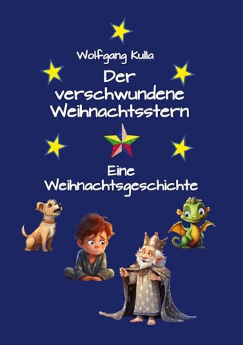 Der verschwundene Weihnachtsstern: Eine fantasievolle Weihnachtsgeschichte für Kinder ab 5 Jahren zum Vorlesen und für Erstleser*innen