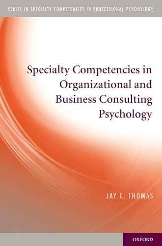 Specialty Competencies in Organizational and Business Consulting Psychology (Series in Specialty Competencies in Professional Psychology)