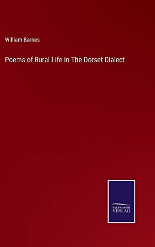 Poems of Rural Life in The Dorset Dialect