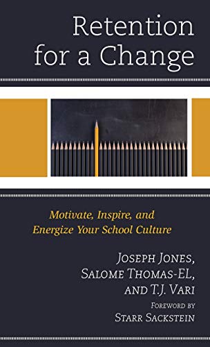 Retention for a Change: Motivate, Inspire, and Energize Your School Culture