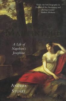 The Rose of Martinique: A Life of Napoleon's Josephine: A Life of Josephine