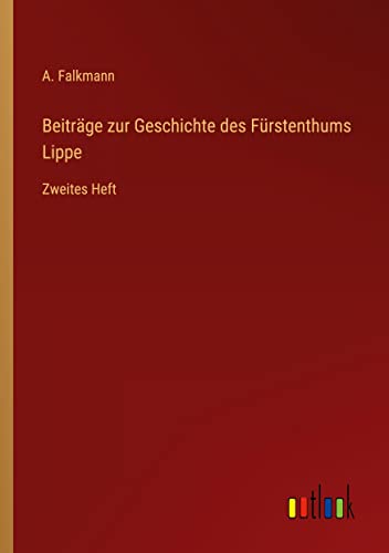 Beiträge zur Geschichte des Fürstenthums Lippe: Zweites Heft