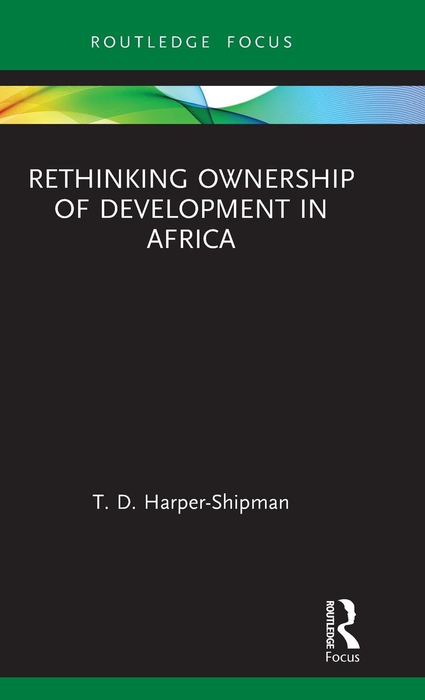 Rethinking Ownership of Development in Africa (Routledge Studies in African Development)