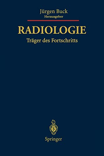 Radiologie Träger des Fortschritts: Festschrift für Friedrich H.W. Heuck