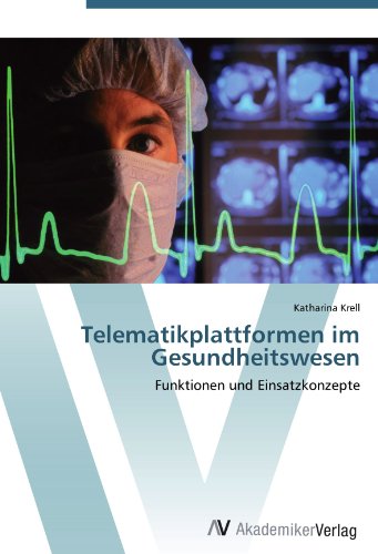 Telematikplattformen im Gesundheitswesen: Funktionen und Einsatzkonzepte