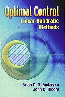 Optimal Control: Linear Quadratic Methods (Dover Books on Engineering)