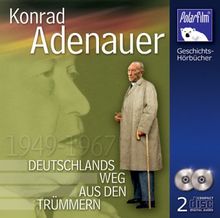 Konrad Adenauer. Deutschlands Weg aus den Trümmern, 2 Audio-CDs