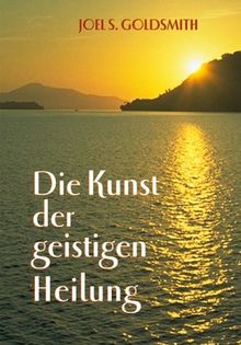 Die Kunst der geistigen Heilung