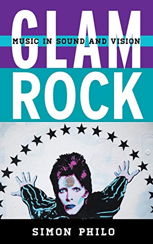 Glam Rock: Music in Sound and Vision (Tempo a Rowman & Littlefield Music Series on Rock, Pop, and Culture)