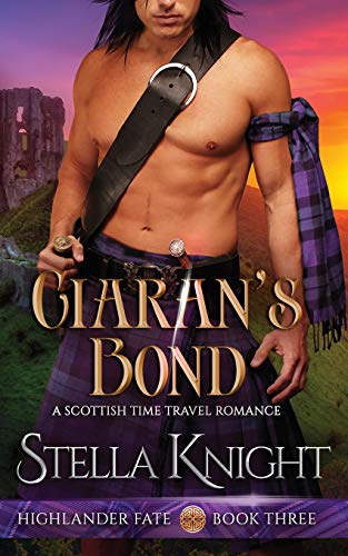Ciaran's Bond: A Scottish Time Travel Romance (Highlander Fate, Band 3)