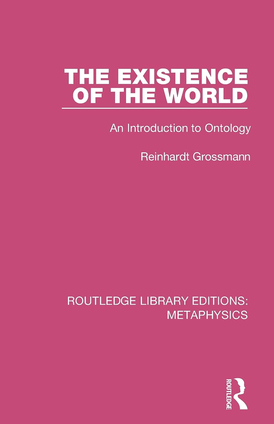 The Existence of the World: An Introduction to Ontology (Routledge Library Editions: Metaphysics)