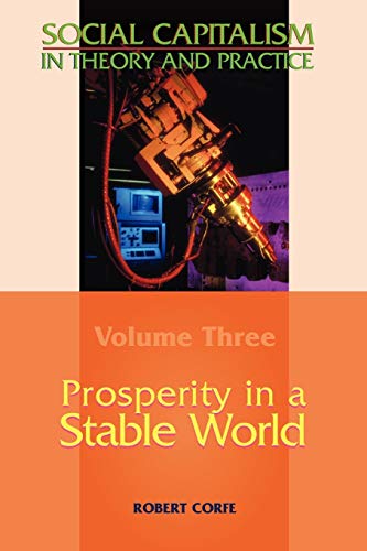 Corfe, Mr Robert Prosperity In A Stable World (Social Capitalism In Theory And Practice, Band 3)