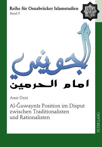 Al-Ğuwaynis Position im Disput zwischen Traditionalisten und Rationalisten (ROI - Reihe für Osnabrücker Islamstudien)