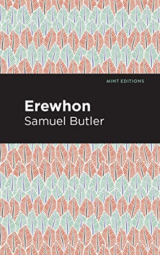 Erewhon (Mint Editions―Humorous and Satirical Narratives)
