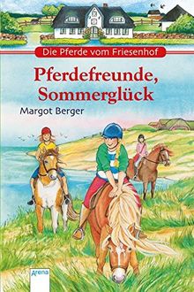 Die Pferde vom Friesenhof. Pferdefreunde, Sommerglück