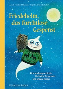 Friedehelm, das furchtlose Gespenst: Eine Vorlesegeschichte für kleine Gespenster und andere Kinder