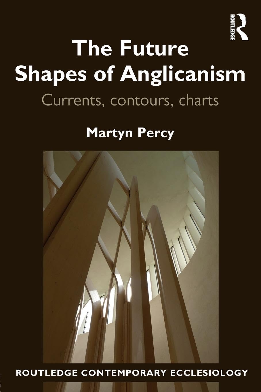 The Future Shapes of Anglicanism: Currents, contours, charts (Routledge Contemporary Ecclesiology)