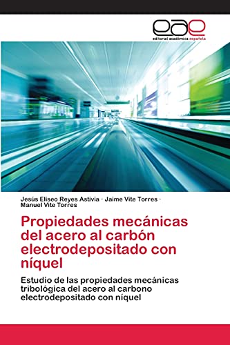 Propiedades mecánicas del acero al carbón electrodepositado con níquel: Estudio de las propiedades mecánicas tribológica del acero al carbono electrodepositado con níquel