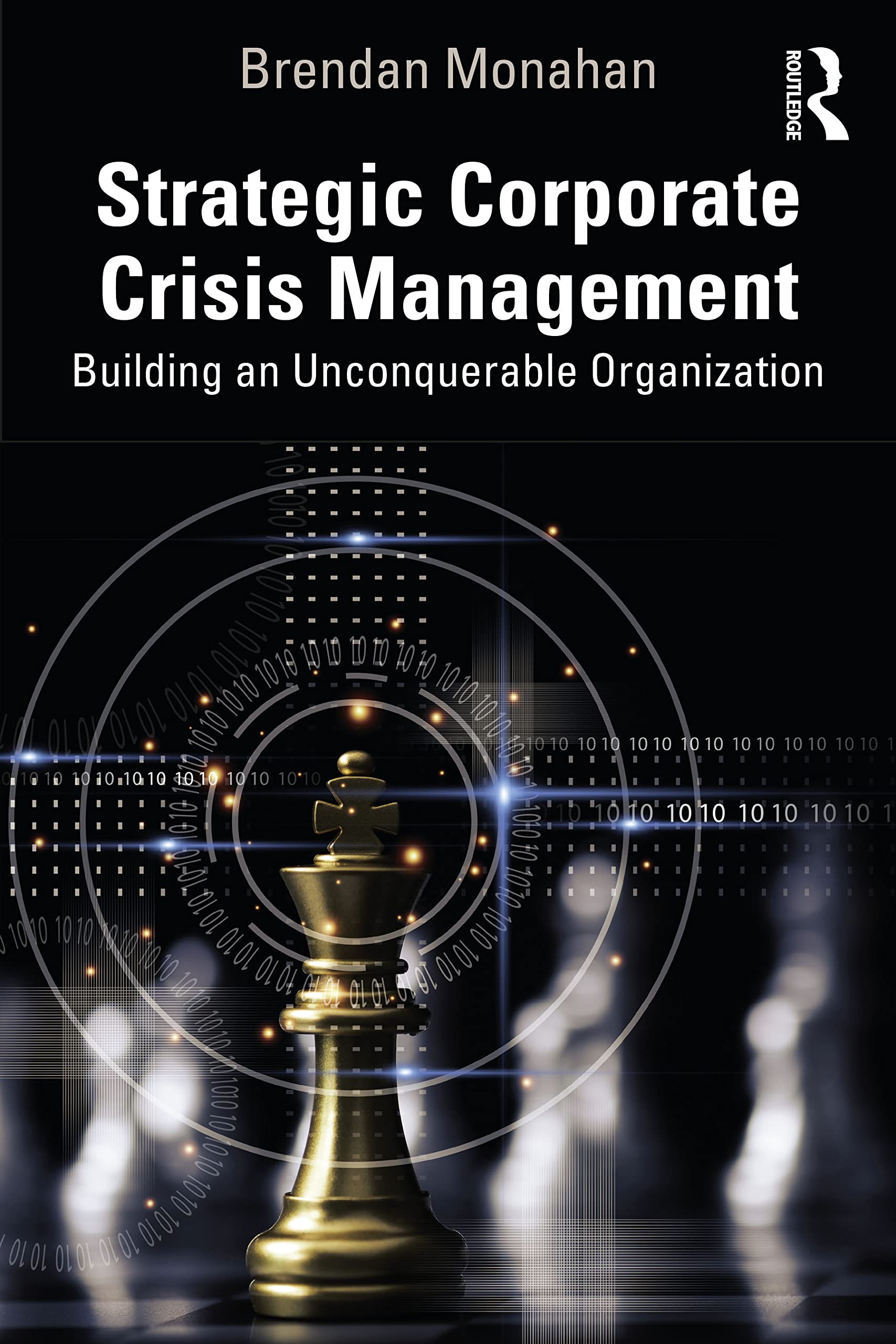 Strategic Corporate Crisis Management: Building an Unconquerable Organization