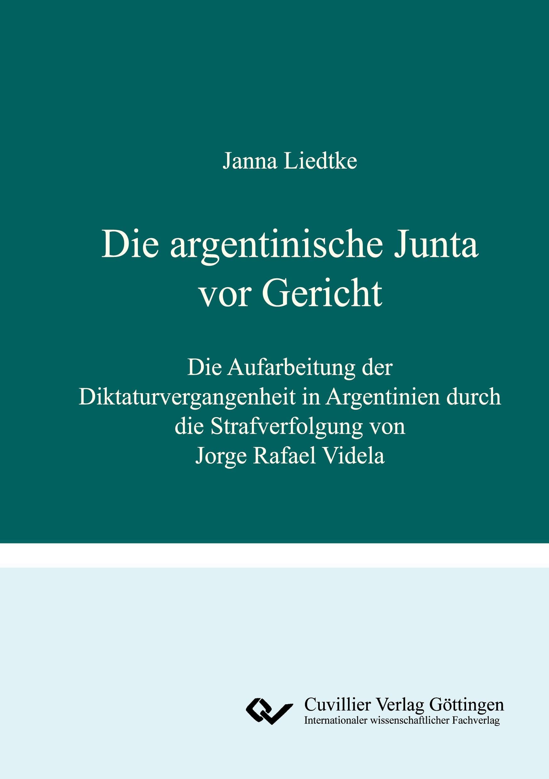 Die argentinische Junta vor Gericht: Die Aufarbeitung der Diktaturvergangenheit in Argentinien durch die Strafverfolgung von Jorge Rafael Videla
