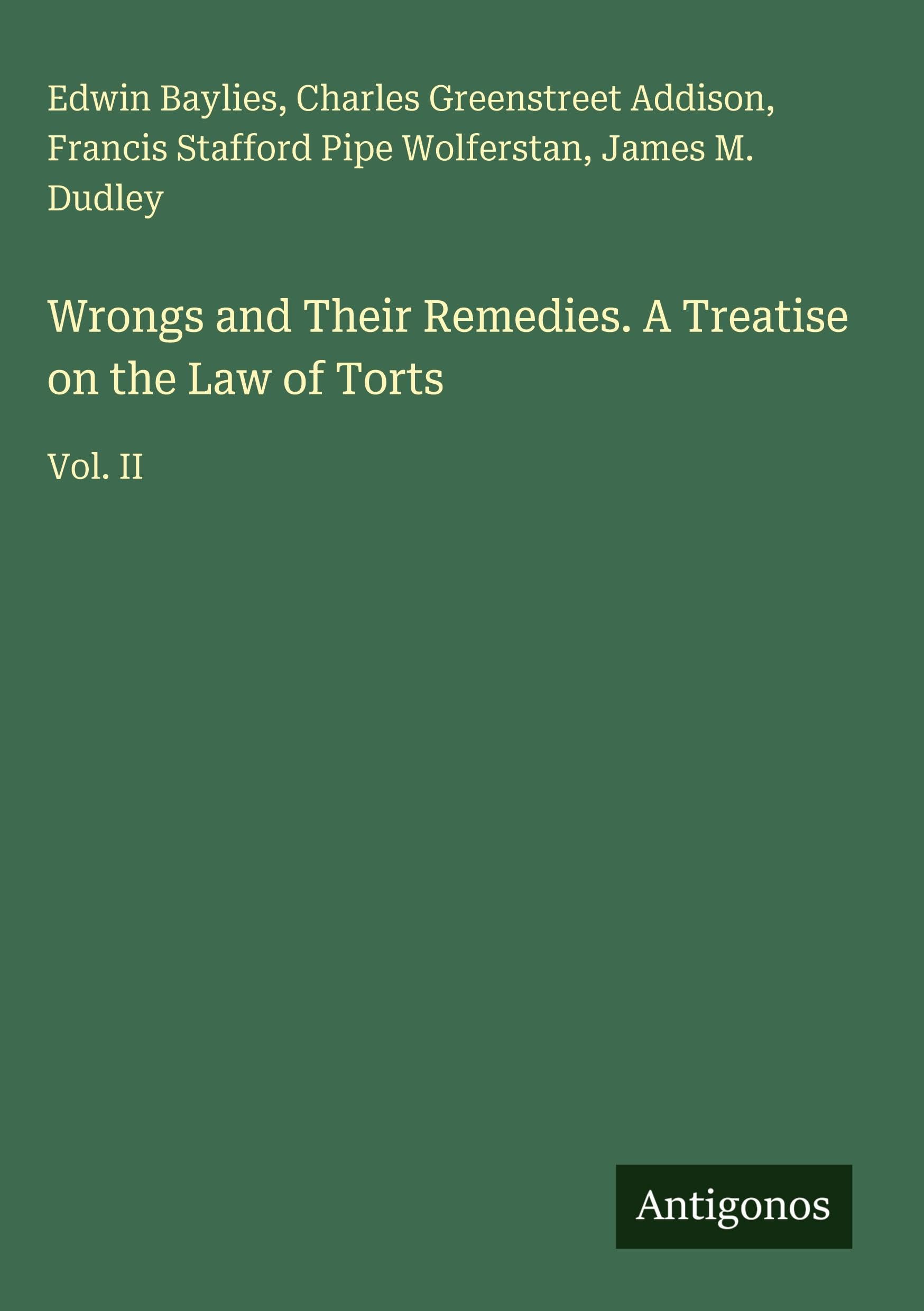 Wrongs and Their Remedies. A Treatise on the Law of Torts: Vol. II
