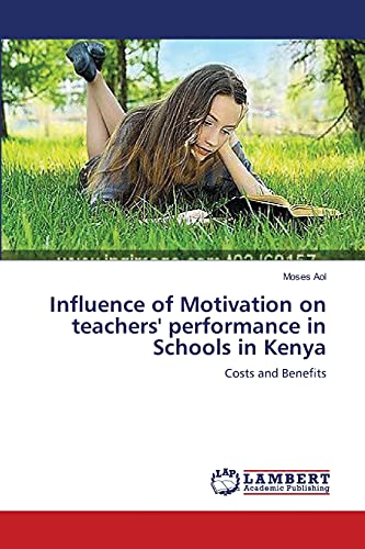 Influence of Motivation on teachers' performance in Schools in Kenya: Costs and Benefits