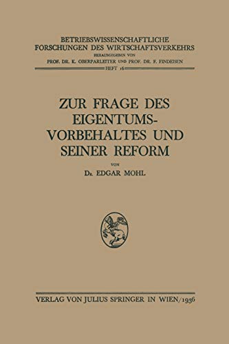 Zur Frage des Eigentumsvorbehaltes und Seiner Reform (Betriebswissenschaftliche Forschungen des Wirtschaftsverkehrs)