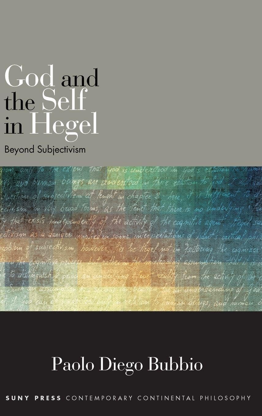 God and the Self in Hegel: Beyond Subjectivism (SUNY Series in Contemporary Continental Philosophy)