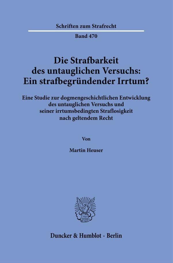 Die Strafbarkeit des untauglichen Versuchs: Ein strafbegründender Irrtum? - Neuware