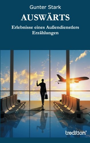 AUSWÄRTS: Erlebnisse eines Außendienstlers Erzählungen