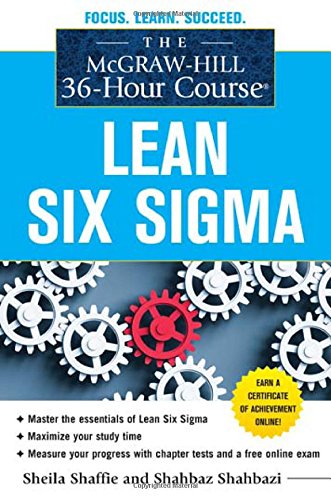 The McGraw-Hill 36-Hour Course: Lean Six SIGMA (McGraw-Hill 36-Hour Courses)