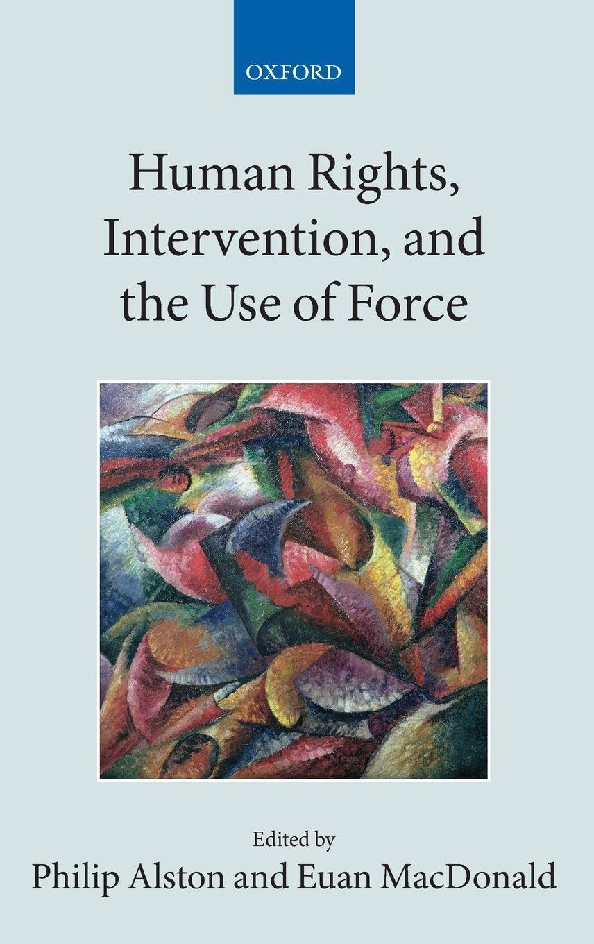 Human Rights, Intervention, and the Use of Force (Collected Courses of the Academy of European Law)