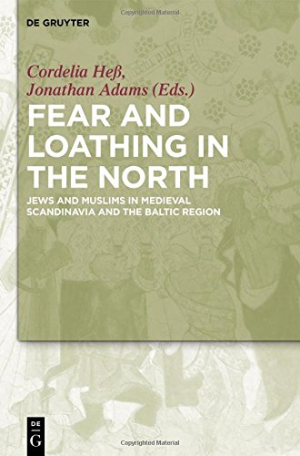 Fear and Loathing in the North: Jews and Muslims in Medieval Scandinavia and the Baltic Region