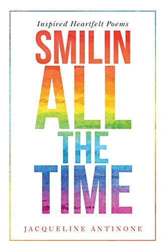 Smilin All The Time: Inspired Heartfelt Poems