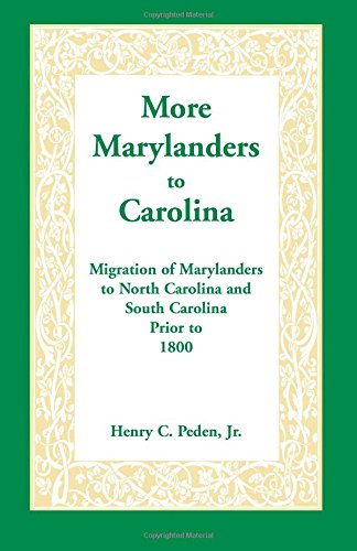 More Marylanders to Carolina: : Migration of Marylanders to North Carolina and South Carolina Prior to 1800
