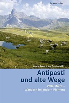 Antipasti und alte Wege: Valle Maira - Wandern im andern Piemont