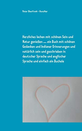 Herzliches lachen mit schönen Sein und Natur genießen ..... ein Buch mit schönen Gedanken und Indianer Erinnerungen und natürlich sein und geschrieben ... englischer Sprache und einfach ein Buchele