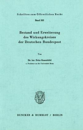 Bestand und Erweiterung des Wirkungskreises der Deutschen Bundespost. (Schriften Zum Offentlichen Recht, 383)