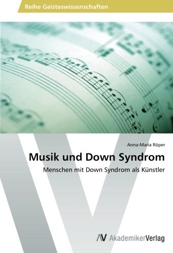 Musik und Down Syndrom: Menschen mit Down Syndrom als Künstler