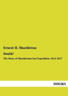 South!: The Story of Shackletons last Expedition 1914-1917