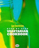 Good Housekeeping Step-By-Step Vegetarian Cookbook