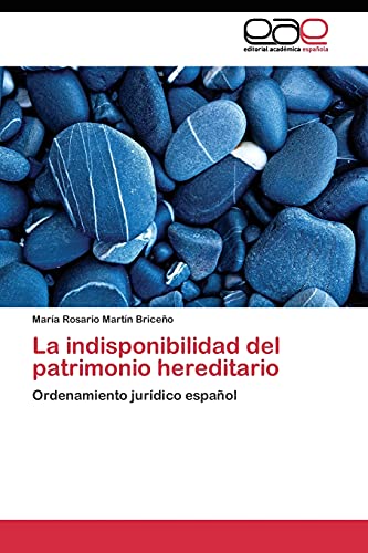 La indisponibilidad del patrimonio hereditario: Ordenamiento jurídico español