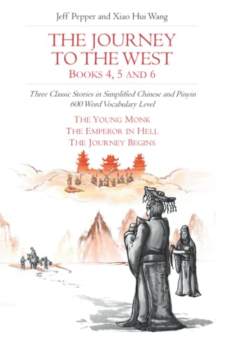 Jeff Pepper The Journey To The West, Books 4, 5 And 6, Three Classic Stories In Simplified Chinese And Pinyin, 600 Word Vocabulary Level (Journey To The West (in