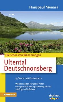 Die schönsten Wanderungen Ultental Deutschnonsberg: Mit Ultner Haupt- und Nebentälern