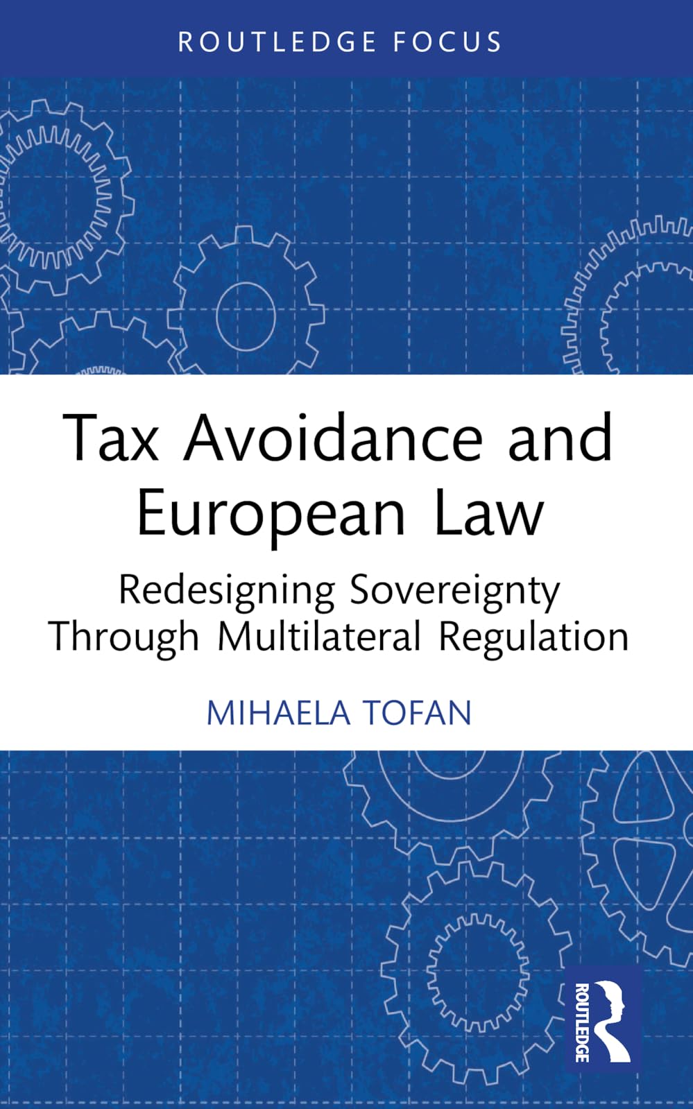 Tax Avoidance and European Law: Redesigning Sovereignty Through Multilateral Regulation (Routledge Research in Tax Law)
