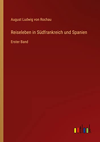Reiseleben in Südfrankreich und Spanien: Erster Band